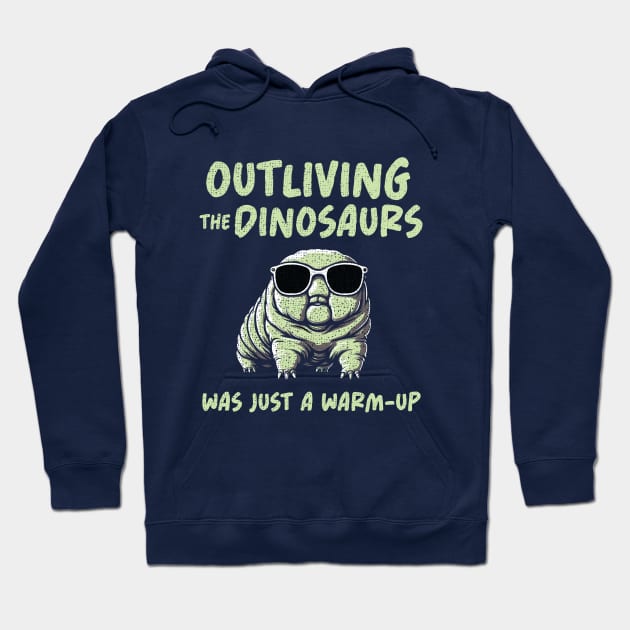 Tardigrade Outliving Dinosaurs Hoodie by Depot33